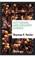 City Songs and Country Carols