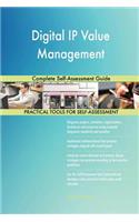 Digital IP Value Management Complete Self-Assessment Guide