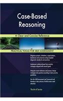 Case-Based Reasoning A Clear and Concise Reference