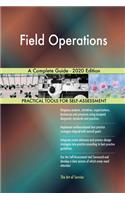 Field Operations A Complete Guide - 2020 Edition