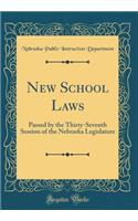 New School Laws: Passed by the Thirty-Seventh Session of the Nebraska Legislature (Classic Reprint)