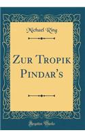 Zur Tropik Pindar's (Classic Reprint)