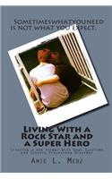 Living With a Rock Star and a Super Hero
