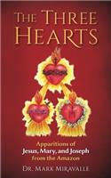 The Three Hearts: Apparitions of Jesus, Mary, and Joseph from the Amazon