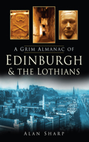 Grim Almanac of Edinburgh & the Lothians