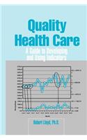 Quality Health Care: A Guide to Developing and Using Indicators: A Guide to Developing and Using Indicators