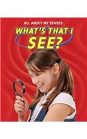 What's That I See?