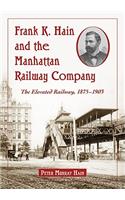 Frank K. Hain and the Manhattan Railway Company