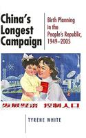 China's Longest Campaign: Birth Planning in the People's Republic, 1949-2005