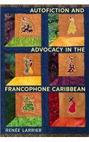 Autofiction and Advocacy in the Francophone Caribbean