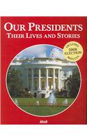 Our Presidents: Their Lives and Stories