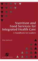 Nutrition And Food Services For Integrated Health Care(A Handbook For Leaders)