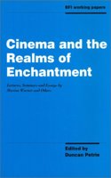 Cinema and the Realms of Enchantment: Lectures, Seminars and Essays (BFI Working Papers)