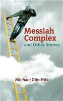 Messiah Complex: and Other Stories