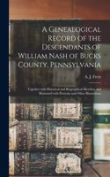 Genealogical Record of the Descendants of William Nash of Bucks County, Pennsylvania