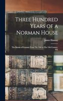 Three Hundred Years of a Norman House