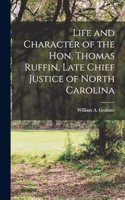 Life and Character of the Hon. Thomas Ruffin, Late Chief Justice of North Carolina