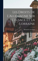 Les Droits de L'Allemagne sur L'Alsace et la Lorraine