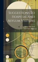 Suggestions To Hospital And Asylum Visitors