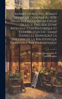 Renart-le-Nouvel, roman satirique composé au XIIIe siècle par Jacquemars Giélée de Lille, précéde d'une introduction historique et illustré d'un fac-similé d'après le manuscrit La Vallière