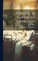 Practical Manual of Bandaging