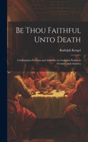 Be Thou Faithful Unto Death