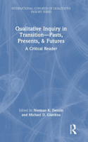 Qualitative Inquiry in Transition—Pasts, Presents, & Futures