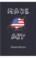 Sheet Music: Make Art America Blank Writing Journal Patriotic Stars & Stripes Red White & Blue Cover Daily Diaries for Journalists & Writers Note Taking Write ab