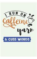 I Run on Caffeine Yarn & Cuss Words