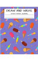 Draw and Write Story Paper Journal: Ice Cream Popsicles Workbook for Kids