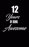 12 years of being awesome: funny and cute blank lined journal Notebook, Diary, planner Happy 12th twelveth Birthday Gift for twelve year old daughter, son, boyfriend, girlfrie