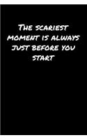 The Scariest Moment Is Always Just Before You Start��