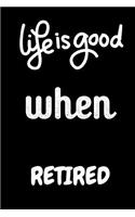Life is good when retired