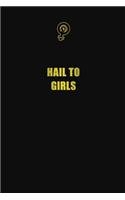 Hail to girls: 6x9 Unlined 120 pages writing notebooks for Women and girls