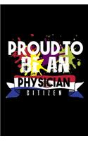 Proud to be a physician citizen: Notebook - Journal - Diary - 110 Lined pages - 6 x 9 in - 15.24 x 22.86 cm - Doodle Book - Funny Great Gift