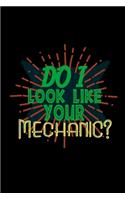Do I look like your mechanic?