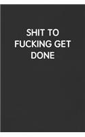 Shit to Fucking Get Done
