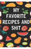 My Favorite Recipes and shit
