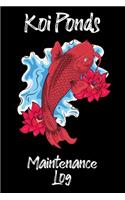 Koi Ponds Maintenance Log: Customized Compact Koi Pond Logging Book, Thoroughly Formatted, Great For Tracking & Scheduling Routine Maintenance, Including Water Chemistry, Fish