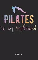 Pilates is my Boyfriend Notebook