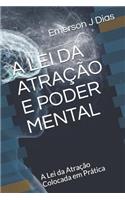 Lei Da Atração E Poder Mental: A Lei da Atração Colocada em Prática