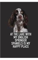 At the Lake with My English Springer Spaniels Is My Happy Place: A 6x9 Inch Matte Softcover Diary Notebook with 120 Blank Lined Pages and an Animal Loving Pet Dog Owner Cover Slogan