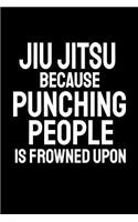 Jiu Jitsu Because Punching People Is Frowned Upon: Office Humor, Thank You Gifts for Coworkers Notebook