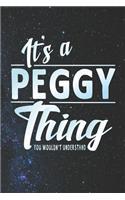 It's a Peggy Thing You Wouldn't Understand: First Name Funny Sayings Personalized Customized Names Women Girl Mother's Day Gift Notebook Journal