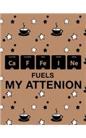 Caffeine Fuels My Attention