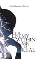 The Enemy within Me Is Real