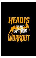 Headis is My Happy Hour Workout: Headis Sport Perfect Gift Lined Notebook/Journal (6x9)