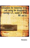 Instructions for Mounting, Using and Caring for Disappearing Carriage L.F., Model of 1905 MII and 6-