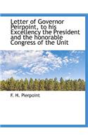 Letter of Governor Peirpoint, to His Excellency the President and the Honorable Congress of the Unit