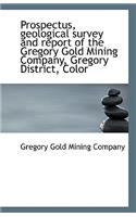 Prospectus, Geological Survey and Report of the Gregory Gold Mining Company, Gregory District, Color